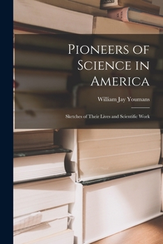 Paperback Pioneers of Science in America; Sketches of Their Lives and Scientific Work Book