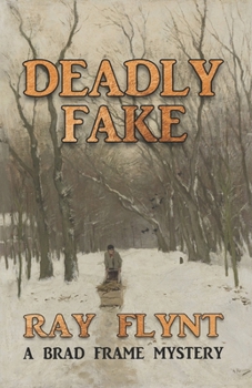 Deadly Fake (A Brad Frame Mystery) - Book #10 of the Brad Frame