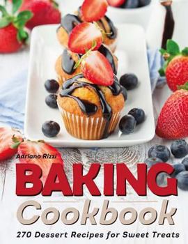 Paperback Baking Cookbook: 270 Dessert Recipes for Sweet Treats Book