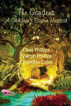 Paperback The Gardens: Children's Easter Musical [Large Print] Book