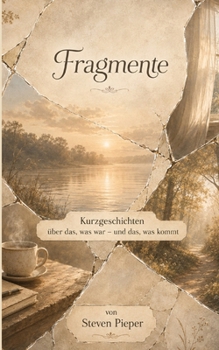 Paperback Fragmente: Kurzgeschichten über das, was war - und das, was kommt [German] Book
