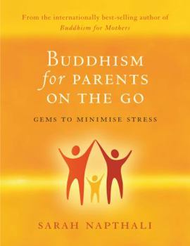 Paperback Buddhism for Parents on the Go: Gems to Minimise Stress Book