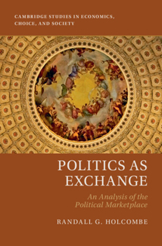 Politics as Exchange: An Analysis of the Political Marketplace