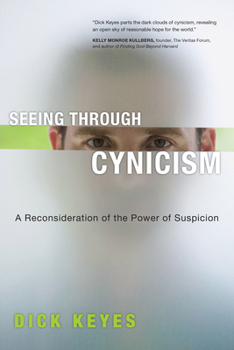 Paperback Seeing Through Cynicism: A Reconsideration of the Power of Suspicion Book