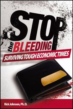 Paperback Stop the Bleeding: Surviving Tough Economic Times Book