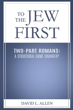 Paperback To the Jew First, Two-Part Romans: A Structural Game Changer? Book