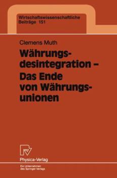 Paperback Währungsdesintegration -- Das Ende Von Währungsunionen: Eine Theoretische Und Empirische Analyse VOR Dem Hintergrund Des Zerfalls Des Gemeinsamen Währ [German] Book