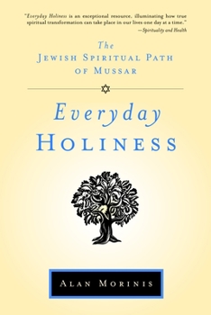 Paperback Everyday Holiness: The Jewish Spiritual Path of Mussar Book