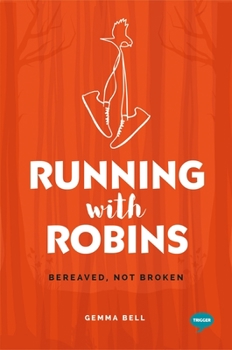 Paperback Running with Robins: Bereaved, Not Broken Book