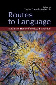 Paperback Routes to Language: Studies in Honor of Melissa Bowerman Book