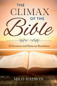 Paperback The Climax of the Bible: 22 Sermons and Notes on Revelation Book