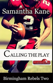Calling the Play - Book #2 of the Birmingham Rebels