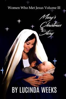 Mary's Christmas Story - Book #3 of the Women who Met Jesus