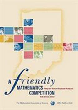 Paperback A Friendly Mathematics Competition: 35 Years of Teamwork in Indiana Book