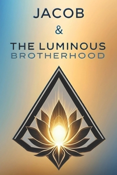 Jacob & The Luminous Brotherhood