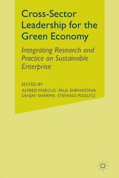 Paperback Cross-Sector Leadership for the Green Economy: Integrating Research and Practice on Sustainable Enterprise Book