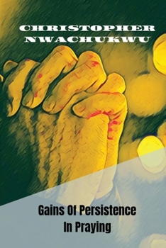 Paperback Gains of Persistence in Praying Book