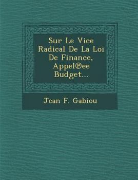 Paperback Sur Le Vice Radical de La Loi de Finance, Appel Ee Budget... [French] Book