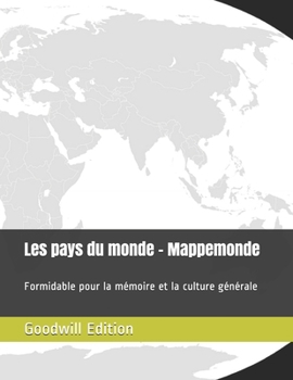 Les pays du monde - Mappemonde: Formidable pour la mémoire et la culture générale (French Edition)
