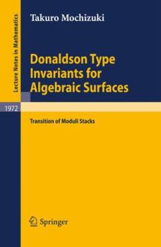 Paperback Donaldson Type Invariants for Algebraic Surfaces: Transition of Moduli Stacks Book