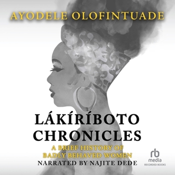 MP3 CD The Lakiriboto Chronicles: A Brief History of Badly Behaved Women Book
