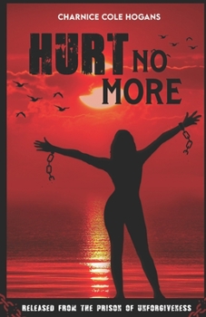 Paperback Hurt No More: Released From The Prison of Unforgiveness Book