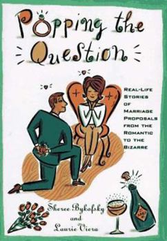 Paperback Popping the Question: Real-Life Stories of Marriage Proposals from the Romantic to the Bizarre Book