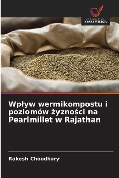 Paperback Wplyw wermikompostu i poziomów żyzności na Pearlmillet w Rajathan [Polish] Book