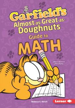 Garfield's Almost-As-Great-As-Doughnuts Guide to Math - Book  of the Garfield's® Fat Cat Guide to Stem Breakthroughs