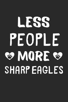 Paperback Less People More Sharp Eagles: Lined Journal, 120 Pages, 6 x 9, Funny Sharp Eagle Gift Idea, Black Matte Finish (Less People More Sharp Eagles Journa Book
