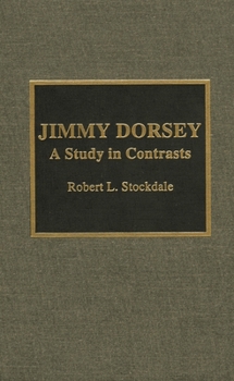 Hardcover Jimmy Dorsey: A Study in Contrasts Book