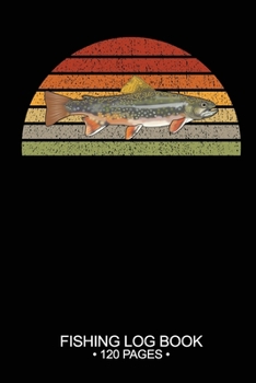 Paperback Fishing Log Book 120 Pages: Cool Freshwater Game Fish Saltwater Fly Fishes Journal Composition Notebook Notes Day Planner Notepad Book