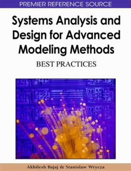 Systems Analysis And Design For Advanced Modeling Methods: Best Practices (Advances In Database Research) (Premier Reference Source)