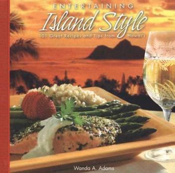 Spiral-bound Entertaining Island Style: 101 Great Recipes and Tips from Hawaii Book