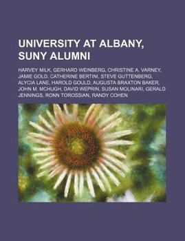 University at Albany, Suny Alumni: Harvey Milk, Gerhard Weinberg, Christine A. Varney, Jamie Gold, Catherine Bertini, Steve Guttenberg