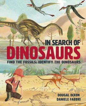 Hardcover In Search of Dinosaurs: Find the Fossils: Identify the Dinosaurs Book