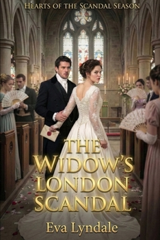 The Widow’s London Scandal: A Regency Romance Of Opera Intrigue, Loss, And Forbidden Desire (Hearts of the Scandal Season)