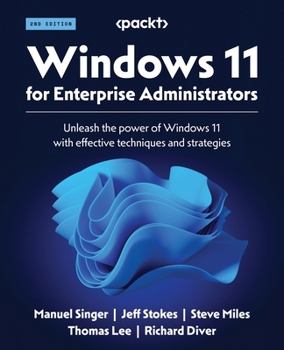 Paperback Windows 11 for Enterprise Administrators - Second Edition: Unleash the power of Windows 11 with effective techniques and strategies Book