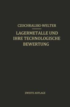 Paperback Lagermetalle Und Ihre Technologische Bewertung: Ein Hand- Und Hilfsbuch Für Den Betriebs-, Konstruktions- Und Materialprüfungsingenieur [German] Book