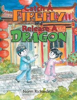 Paperback Catch a Firefly and Release a Dragon Book