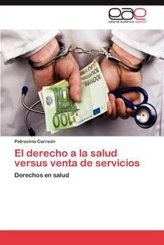 Paperback El Derecho a la Salud Versus Venta de Servicios [Spanish] Book