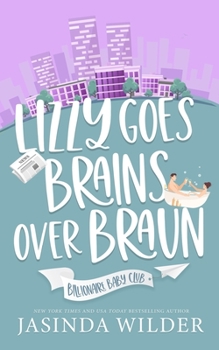Lizzy Goes Brains Over Braun - Book #1 of the Billionaire Baby Club