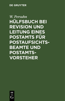 Hardcover Hülfsbuch Bei Revision Und Leitung Eines Postamts Für Postaufsichtsbeamte Und Postamtsvorsteher [German] Book