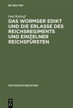 Hardcover Das Wormser Edikt Und Die Erlasse Des Reichsregiments Und Einzelner Reichsfürsten [German] Book