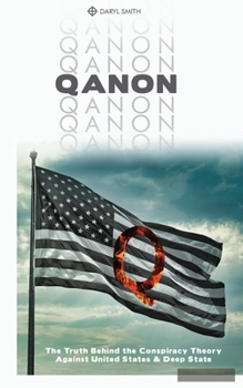 Paperback Qanon: The Truth Behind the Conspiracy Theory Against United States and Deep State Book