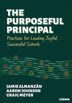 Paperback The Purposeful Principal: Practices for Leading Joyful, Successful Schools Book