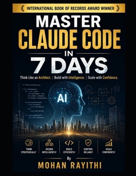 Paperback Master Claude Code in 7 Days: Think Like an Architect. Build with Intelligence. Scale with Confidence. Book