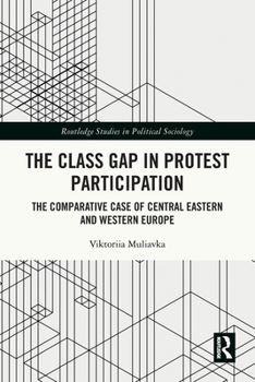 Paperback The Class Gap in Protest Participation: The Comparative Case of Central Eastern and Western Europe Book