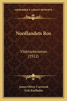 Nordlandets Ros: Vildmarksroman (1922)