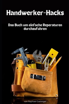 Paperback Handwerker-Hacks: Das Buch um einfache Reperaturen durchzuführen [German] Book